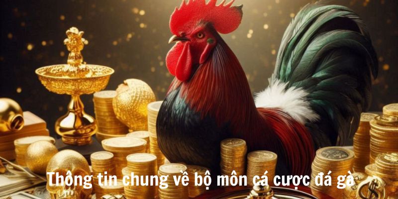 Bộ môn cá cược đá gà quen thuộc